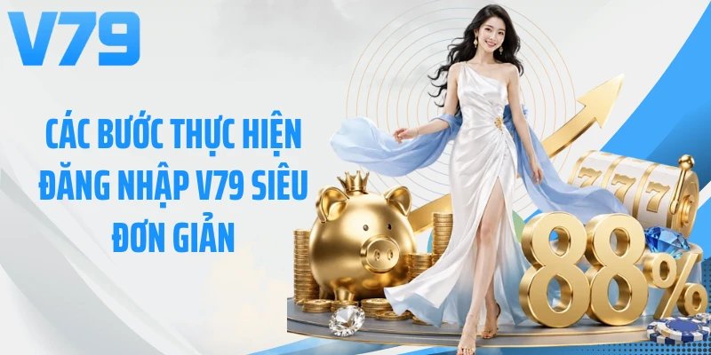 Các bước thực hiện đăng nhập V79 siêu đơn giản