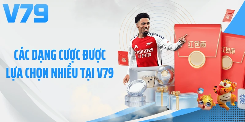 Các dạng cược được lựa chọn nhiều tại V79