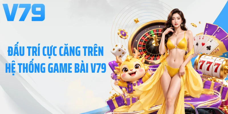 Đấu trí cực căng trên hệ thống game bài V79