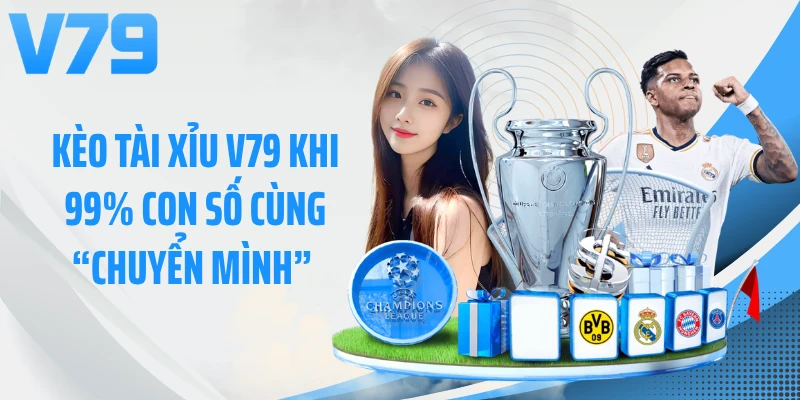 Kèo Tài Xỉu V79 Khi 99% Con Số Cùng “Chuyển Mình” 