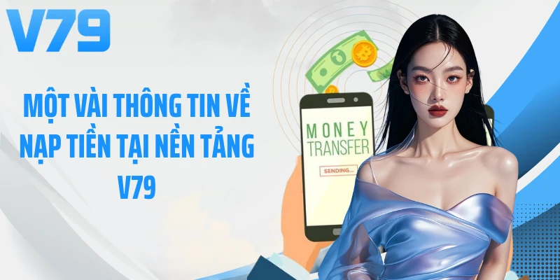 Một vài thông tin về nạp tiền tại nền tảng V79