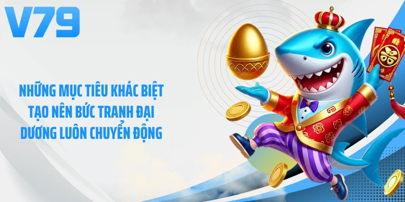 Những mục tiêu khác biệt tạo nên bức tranh đại dương luôn chuyển động