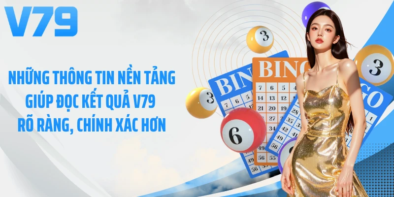 Những thông tin nền tảng giúp đọc kết quả V79 rõ ràng, chính xác hơn