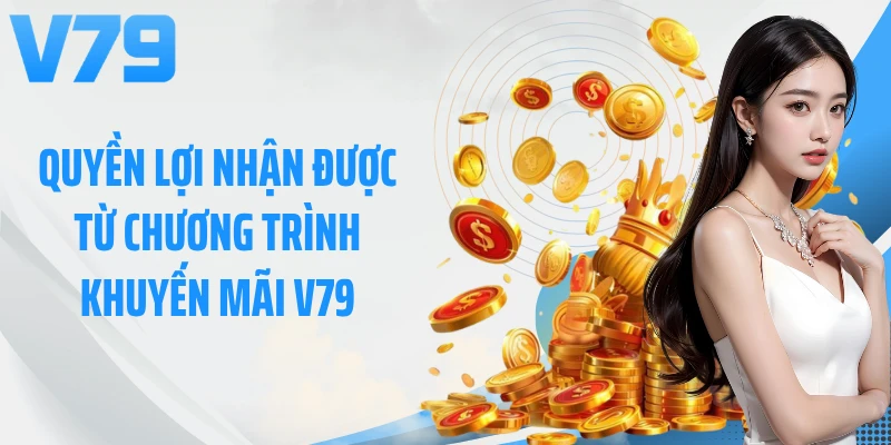 Quyền lợi nhận được từ chương trình khuyến mãi V79